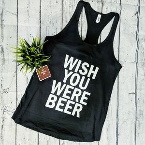 NEW Wish You Were Beer Racerback. S,M,L,XL